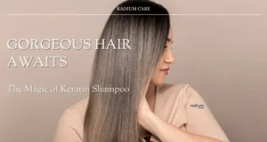 Gorgeous Hair Awaits: The Magic of Keratin Shampoo