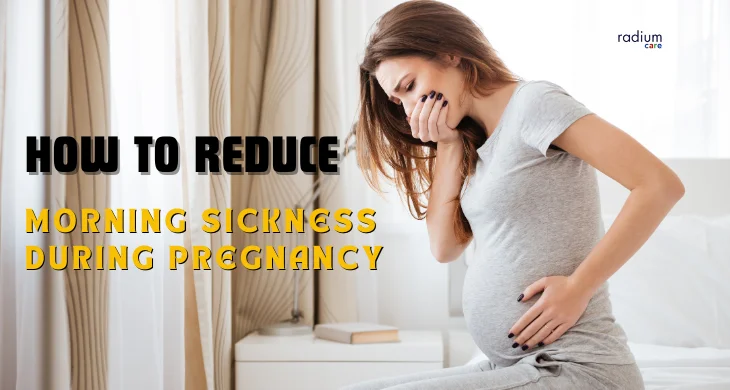 How to reduce morning sickness during pregnancy