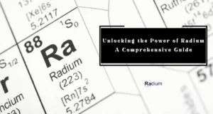 Unlocking the Power of Radium: A Comprehensive Guide