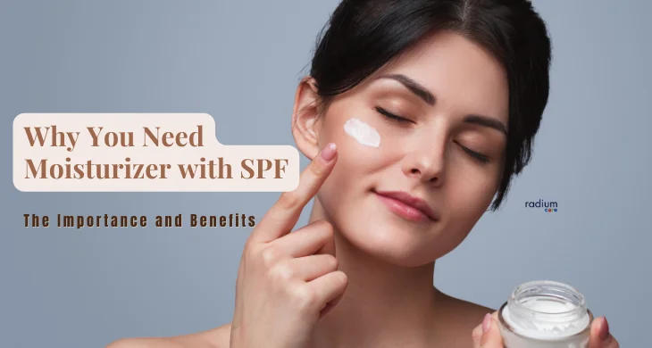 Why You Need Moisturizer with SPF The Importance and Benefits
