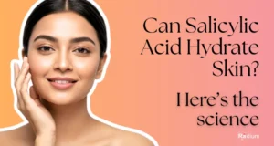 Can salicylic acid hydrate skin?
